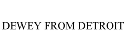 DEWEY FROM DETROIT trademark