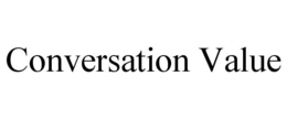 CONVERSATION VALUE trademark