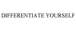 DIFFERENTIATE YOURSELF trademark
