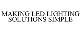 MAKING LED LIGHTING SOLUTIONS SIMPLE trademark