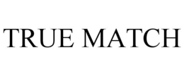 TRUE MATCH trademark