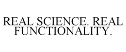 REAL SCIENCE. REAL FUNCTIONALITY. trademark