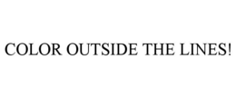 COLOR OUTSIDE THE LINES! trademark