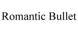 ROMANTIC BULLET trademark