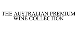 THE AUSTRALIAN PREMIUM WINE COLLECTION trademark