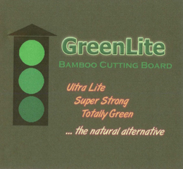 GREENLITE BAMBOO CUTTING BOARD ULTRA LITE SUPER STRONG TOTALLY GREEN . . . THE NATURAL ALTERNATIVE trademark