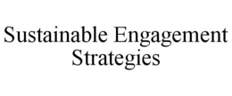 SUSTAINABLE ENGAGEMENT STRATEGIES trademark