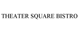 THEATER SQUARE BISTRO trademark