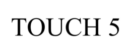TOUCH 5 trademark