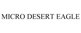 MICRO DESERT EAGLE trademark