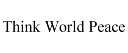 THINK WORLD PEACE trademark