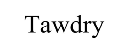 TAWDRY trademark