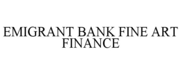 EMIGRANT BANK FINE ART FINANCE trademark
