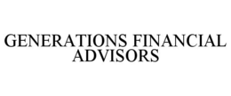 GENERATIONS FINANCIAL ADVISORS trademark