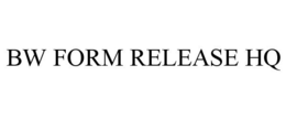 BW FORM RELEASE HQ trademark