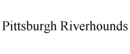 PITTSBURGH RIVERHOUNDS trademark