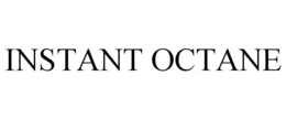INSTANT OCTANE trademark