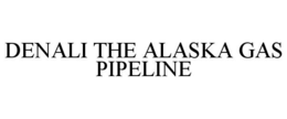 DENALI THE ALASKA GAS PIPELINE trademark