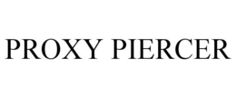 PROXY PIERCER trademark