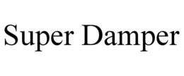 SUPER DAMPER trademark