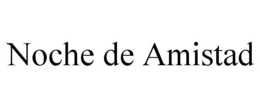 NOCHE DE AMISTAD trademark