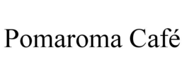 POMAROMA CAFÉ trademark