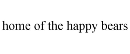 HOME OF THE HAPPY BEARS trademark