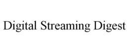 DIGITAL STREAMING DIGEST trademark