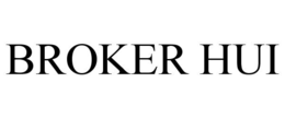 BROKER HUI trademark