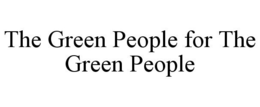 THE GREEN PEOPLE FOR THE GREEN PEOPLE trademark