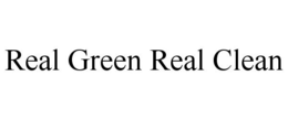 REAL GREEN REAL CLEAN trademark