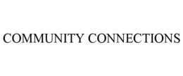 COMMUNITY CONNECTIONS trademark
