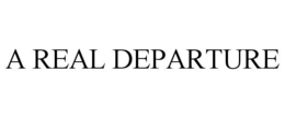 A REAL DEPARTURE trademark