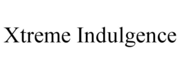 XTREME INDULGENCE trademark