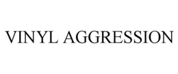 VINYL AGGRESSION trademark