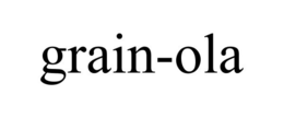 GRAIN-OLA trademark