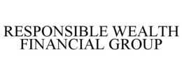 RESPONSIBLE WEALTH FINANCIAL GROUP trademark