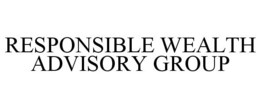RESPONSIBLE WEALTH ADVISORY GROUP trademark