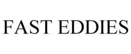 FAST EDDIES trademark