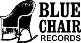 BLUE CHAIR RECORDS trademark