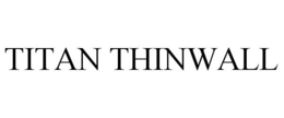 TITAN THINWALL trademark