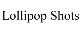 LOLLIPOP SHOTS trademark