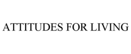 ATTITUDES FOR LIVING trademark