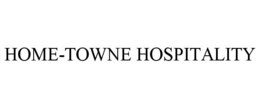 HOME-TOWNE HOSPITALITY trademark