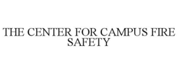 THE CENTER FOR CAMPUS FIRE SAFETY trademark