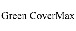 GREEN COVERMAX trademark