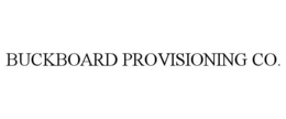 BUCKBOARD PROVISIONING CO. trademark