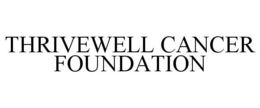 THRIVEWELL CANCER FOUNDATION trademark