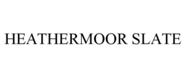 HEATHERMOOR SLATE trademark