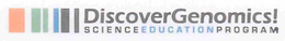 DISCOVER GENOMICS! SCIENCE EDUCATION PROGRAM trademark